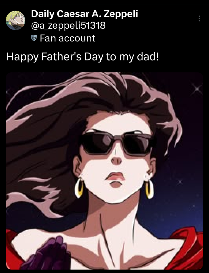 Daily Caesar A. Zeppeli @a_zeppeli51318 Fan account Happy Father's Day to my dad!