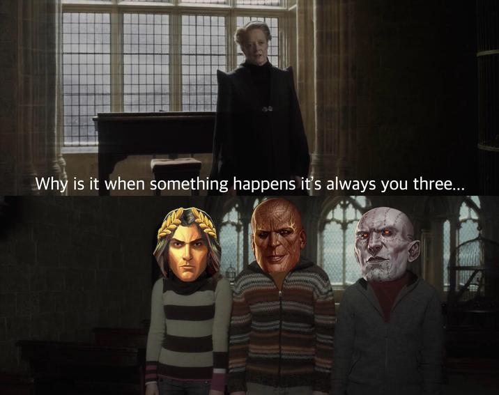 Why is it when something happens it's always you three...