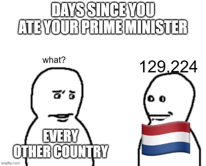 DAYS SINCE YOU ATE YOUR PRIME MINISTER what? ៩ ចំ EVERY OTHER COUNTRY imgflip.com 129.224