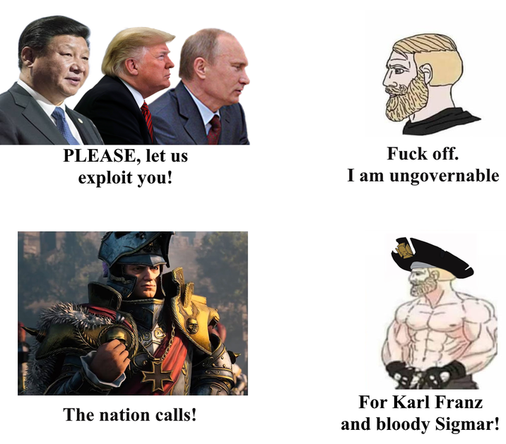 PLEASE, let us exploit you! F--- off. I am ungovernable The nation calls! For Karl Franz and bloody Sigmar!