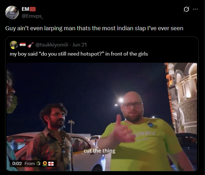 EM @Emvps_ Guy ain't even larping man thats the most indian slap I've ever seen @tsukkiyomiii - Jun 21 my boy said "do you still need hotspot?" in front of the girls 0:02 From cut the thing FREY