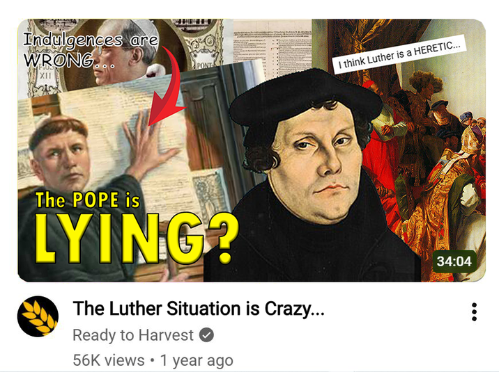 Indulgences are WRONG... I think Luther is a HERETIC... The POPE is LYING? The Luther Situation is Crazy... Ready to Harvest 56K views 1 year ago 34:04 ...