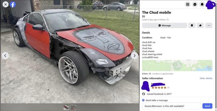 × The Chud mobile $5 Listed 3 days ago in Killeen, TX Message " Details Condition chud drift car chud title chud tires Used - Fair < > chud wheels chud steering wheel ccchud009 trans Killeen, TX Location is approximate Seller information ☆★☆☆☆★( Joined Facebook in 2017 Send seller a message Seller details Good afternoon, is this still available? Send