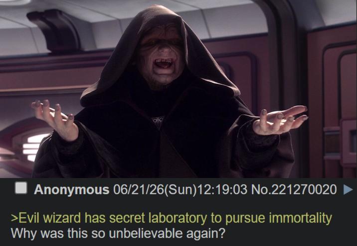 Anonymous 06/21/26(Sun)12:19:03 No.221270020 >Evil wizard has secret laboratory to pursue immortality Why was this so unbelievable again?