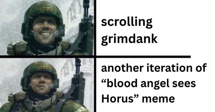 scrolling grimdank another iteration of "blood angel sees Horus" meme