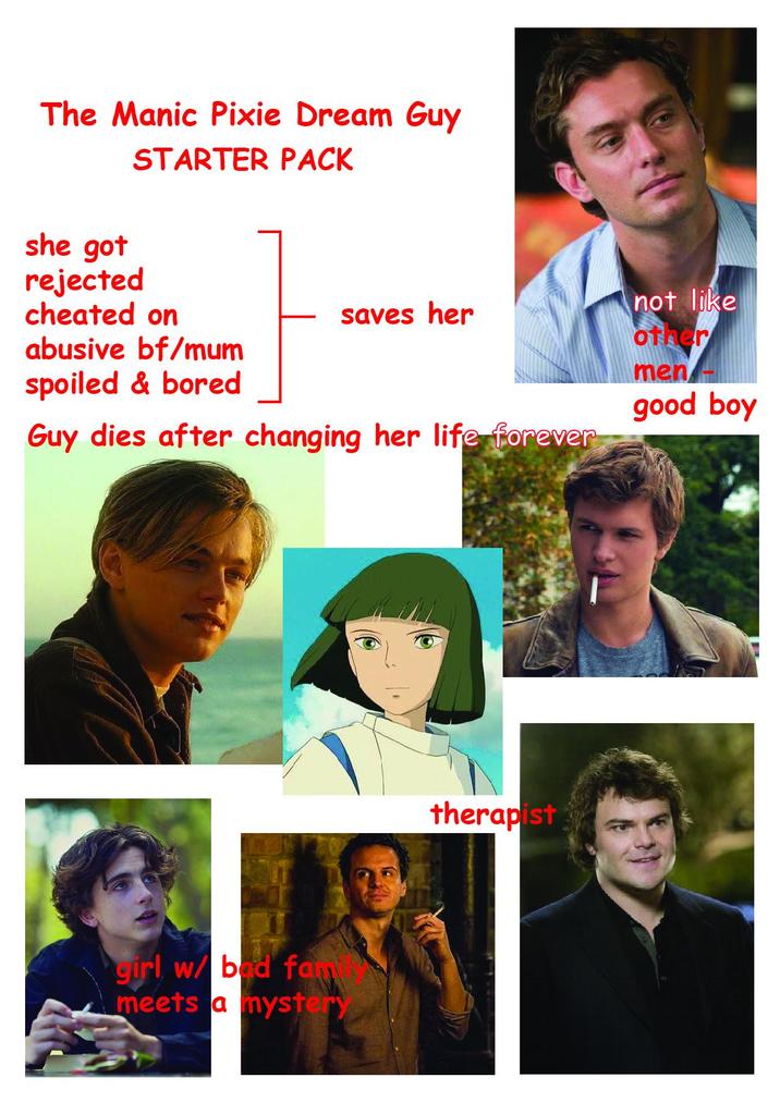The Manic Pixie Dream Guy she got STARTER PACK rejected cheated on saves her abusive bf/mum not like other spoiled & bored Guy dies after changing her life forever men good boy girl w/ bad fam meets a mystery therapist