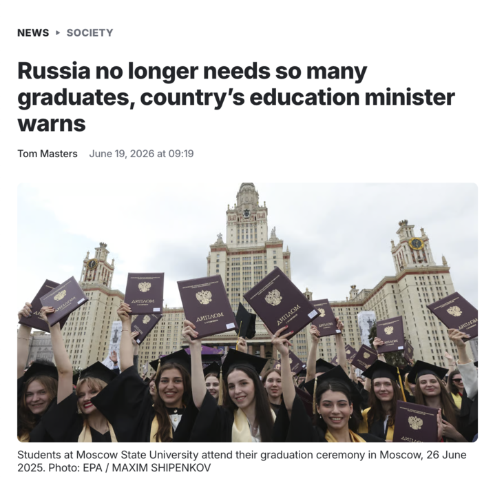 NEWS SOCIETY Russia no longer needs so many graduates, country's education minister warns Tom Masters June 19, 2026 at 09:19 АЙ ДИПЛОМ IHI III ILL ДИПЛОМ с отличием Диплом ET ДИПЛОМ COLARMEN ДИПЛОМ СОТЛИЧИЕМ диплом Сиплом AMIIAOM ДИПЛО Students at Moscow State University attend their graduation ceremony in Moscow, 26 June 2025. Photo: EPA / MAXIM SHIPENKOV