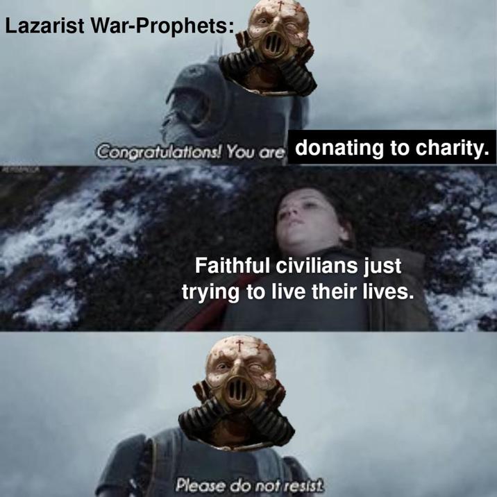 Lazarist War-Prophets: Congratulations! You are donating to charity. Faithful civilians just trying to live their lives. Please do not resist