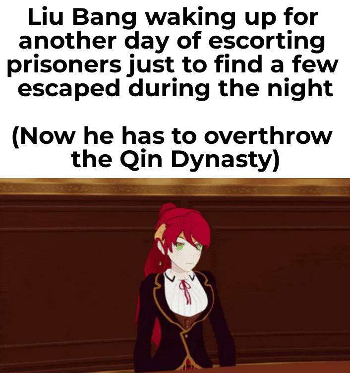 Liu Bang waking up for another day of escorting prisoners just to find a few escaped during the night (Now he has to overthrow the Qin Dynasty)
