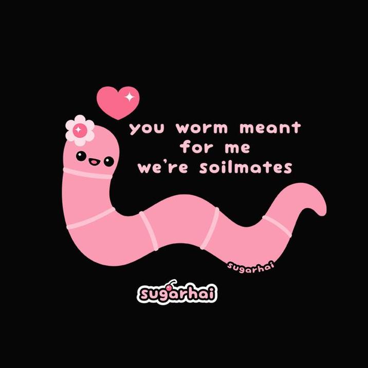you worm meant for me we're soilmates sugarhai Sugarhol