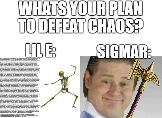 WHATS YOUR PLAN TO DEFEAT CHAOS? LILE: SIGMAR: JO DEPUTA después de s EGUSANOS PARA QUE