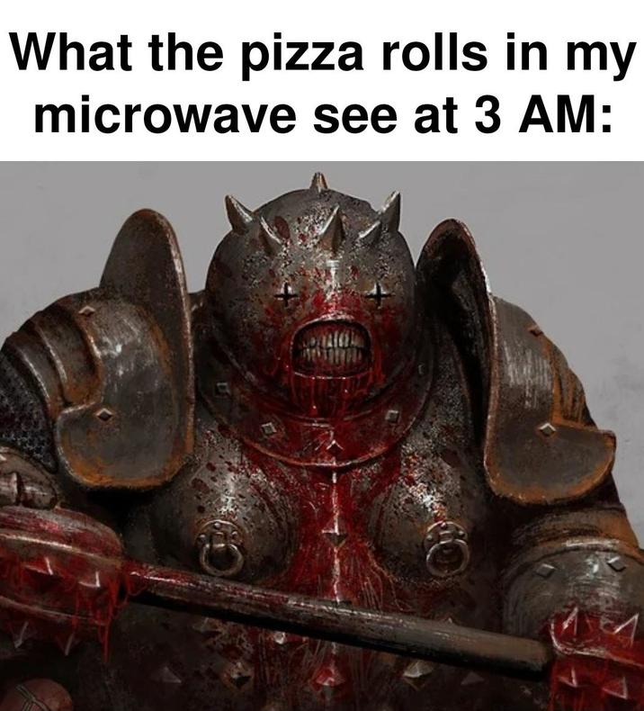 What the pizza rolls in my microwave see at 3 AM: