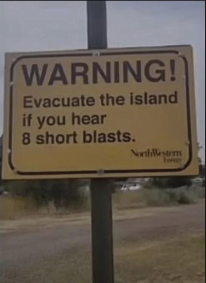 WARNING! Evacuate the island if you hear 8 short blasts. NorthWestern