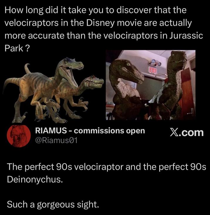 How long did it take you to discover that the velociraptors in the Disney movie are actually more accurate than the velociraptors in Jurassic Park? EXIT RIAMUS-commissions open X.com @Riamus01 The perfect 90s velociraptor and the perfect 90s Deinonychus. Such a gorgeous sight.