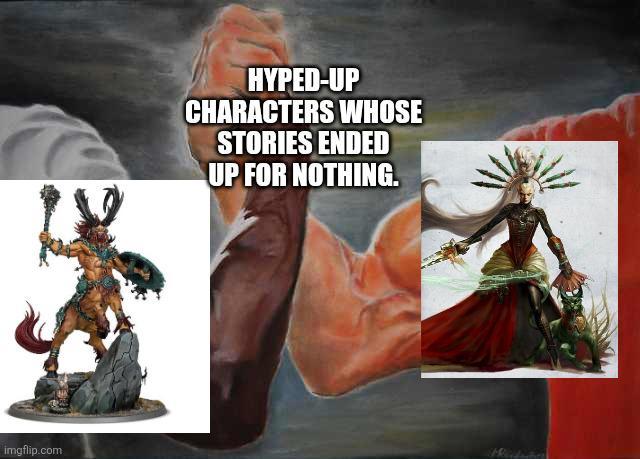 imgflip.com HYPED-UP CHARACTERS WHOSE STORIES ENDED UP FOR NOTHING.