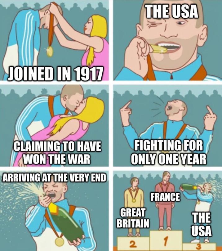JOINED IN 1917 THE USA CLAIMING TO HAVE WON THE WAR ARRIVING AT THE VERY END FIGHTING FOR ONLY ONE YEAR GREAT BRITAIN FRANCE THE USA 2