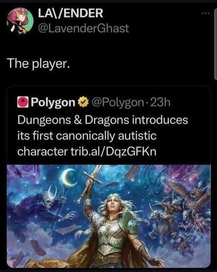LA\/ENDER @LavenderGhast The player. Polygon @Polygon 23h Dungeons & Dragons introduces its first canonically autistic character trib.al/DqzGFKn