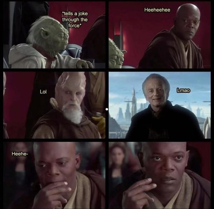 Heehe- *tells a joke through the force* Heeheehee Lmao Lol