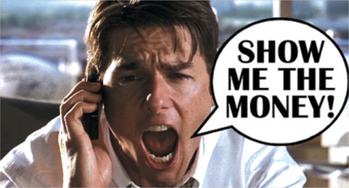 SHOW ME THE MONEY!