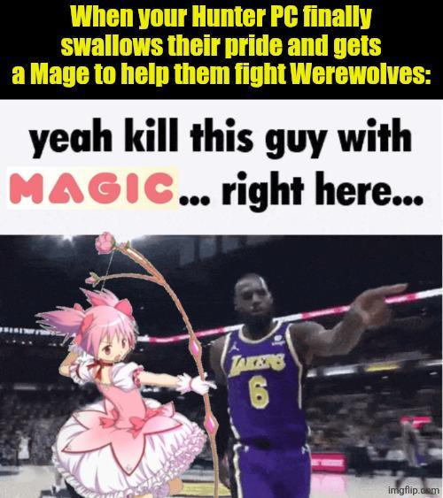 When your Hunter PC finally swallows their pride and gets a Mage to help them fight Werewolves: yeah kill this guy with MAGIC... right here... TAKENS 6 imgflip.com