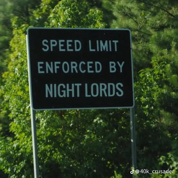 SPEED LIMIT ENFORCED BY NIGHT LORDS d@40k_crusader