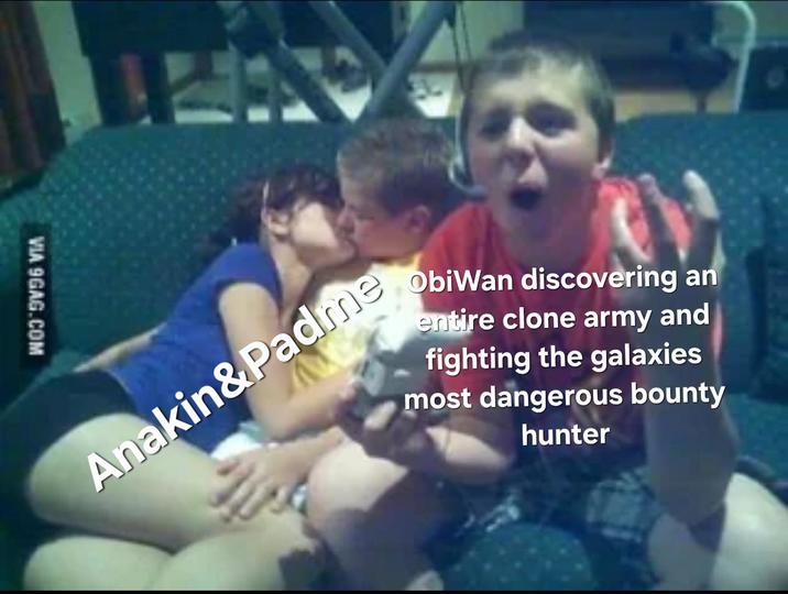 VIA 9GAG.COM Anakin&Padme ObiWan discovering an entire clone army and fighting the galaxies most dangerous bounty hunter