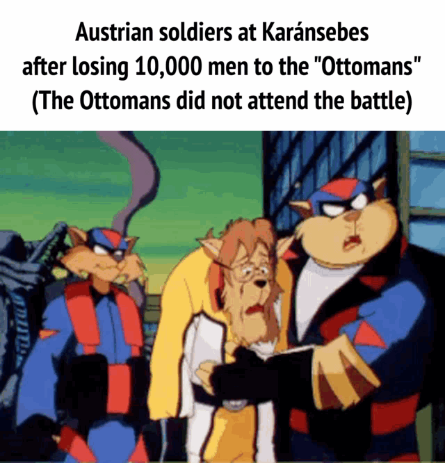 Austrian soldiers at Karánsebes after losing 10,000 men to the "Ottomans" (The Ottomans did not attend the battle)