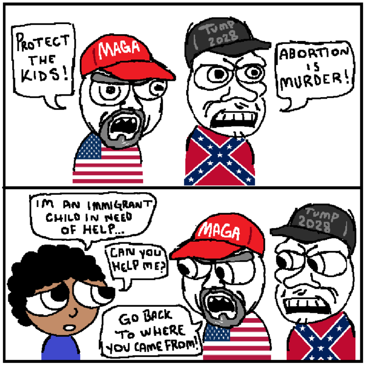 PROTECT THE KIDS! MAGA "TUMP 2028 ABORTION 15 IM AN IMMIGRANT CHILD IN NEED OF HELP... CAN YOU [HELP ME?] GO BACK TO WHERE YOU CAME FROM! MURDER! Tump 2028 MAGA