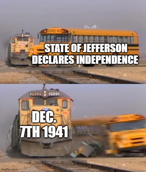imgflip.com SCHOOL STATE OF JEFFERSON DECLARES INDEPENDENCE DEC 7TH 1941