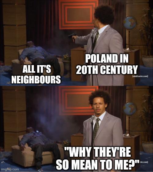 ALL IT'S NEIGHBOURS POLAND IN 20TH CENTURY [adultswim.com imgflip.com "WHY THEY'RE SO MEAN TO ME?" m.com]