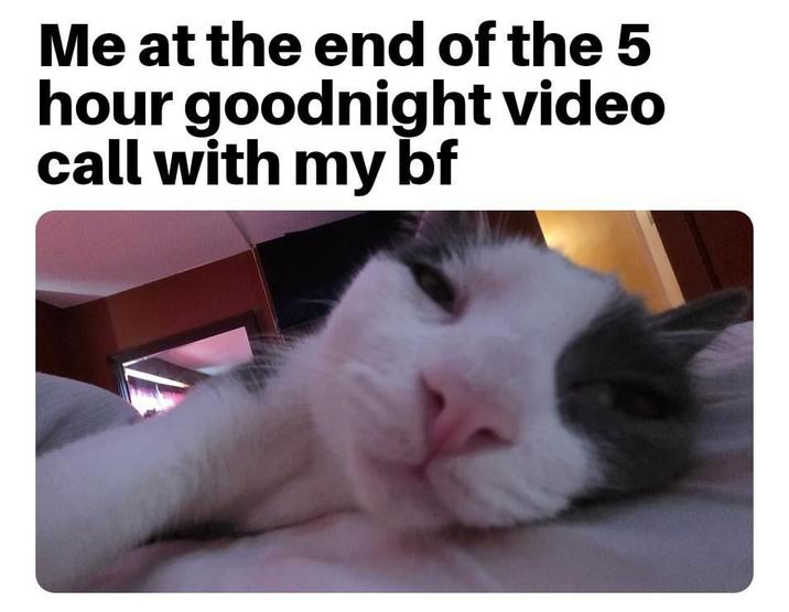 Me at the end of the 5 hour goodnight video call with my bf