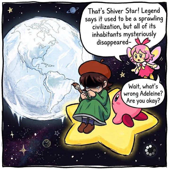 That's Shiver Star! Legend says it used to be a sprawling civilization, but all of its inhabitants mysteriously disappeared- Wait, what's wrong Adeleine? Are you okay?