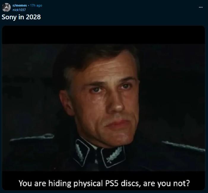r/memes • 17h ago nick1037 Sony in 2028 You are hiding physical PS5 discs, are you not?