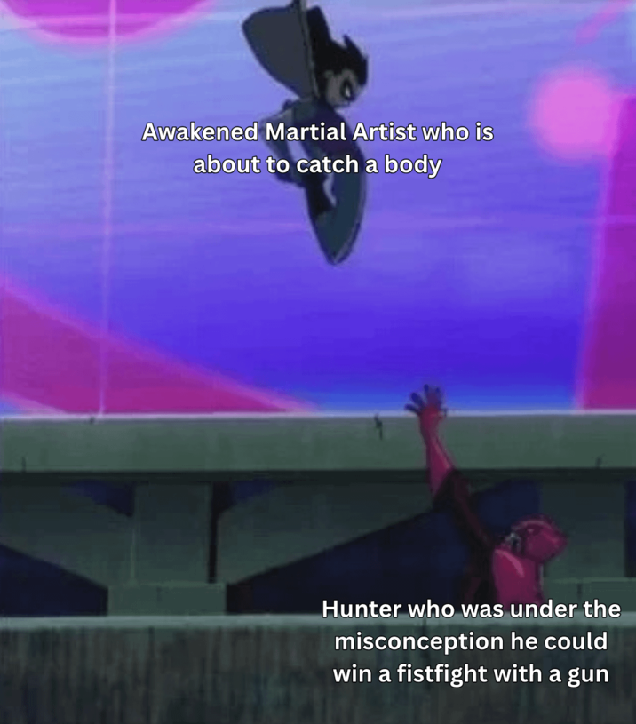 Awakened Martial Artist who is about to catch a body Hunter who was under the misconception he could win a fistfight with a gun