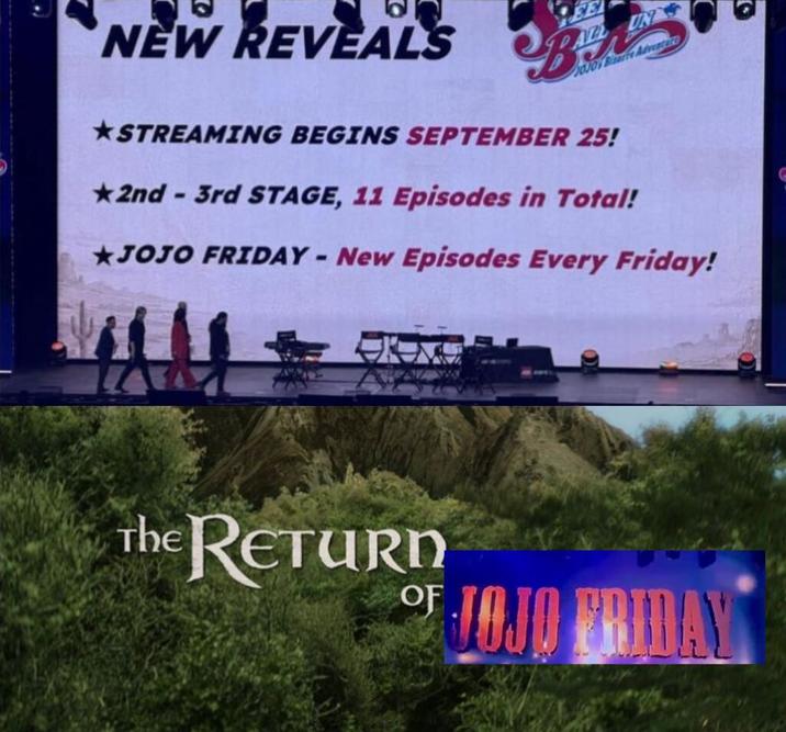 NEW REVEALS ALL UN JOJO Bare Adventur STREAMING BEGINS SEPTEMBER 25! *2nd - 3rd STAGE, 11 Episodes in Total! JOJO FRIDAY - New Episodes Every Friday! The RETURN OF JOJO FRIDAY