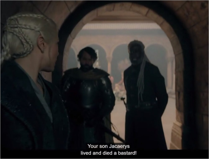 Your son Jacaerys lived and died a bastard!