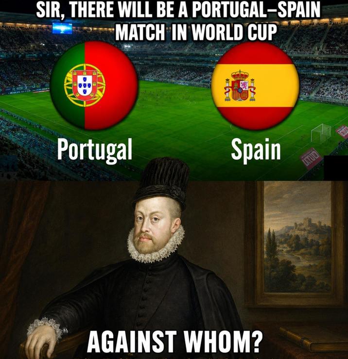 CONG CREED JOLA SIR, THERE WILL BE A PORTUGAL-SPAIN MATCH IN WORLD CUP Portugal Spain AGAINST WHOM? טוש