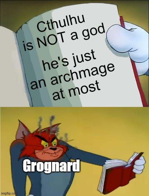 imgflip.com Cthulhu is NOT a god he's just an archmage at most Grognard