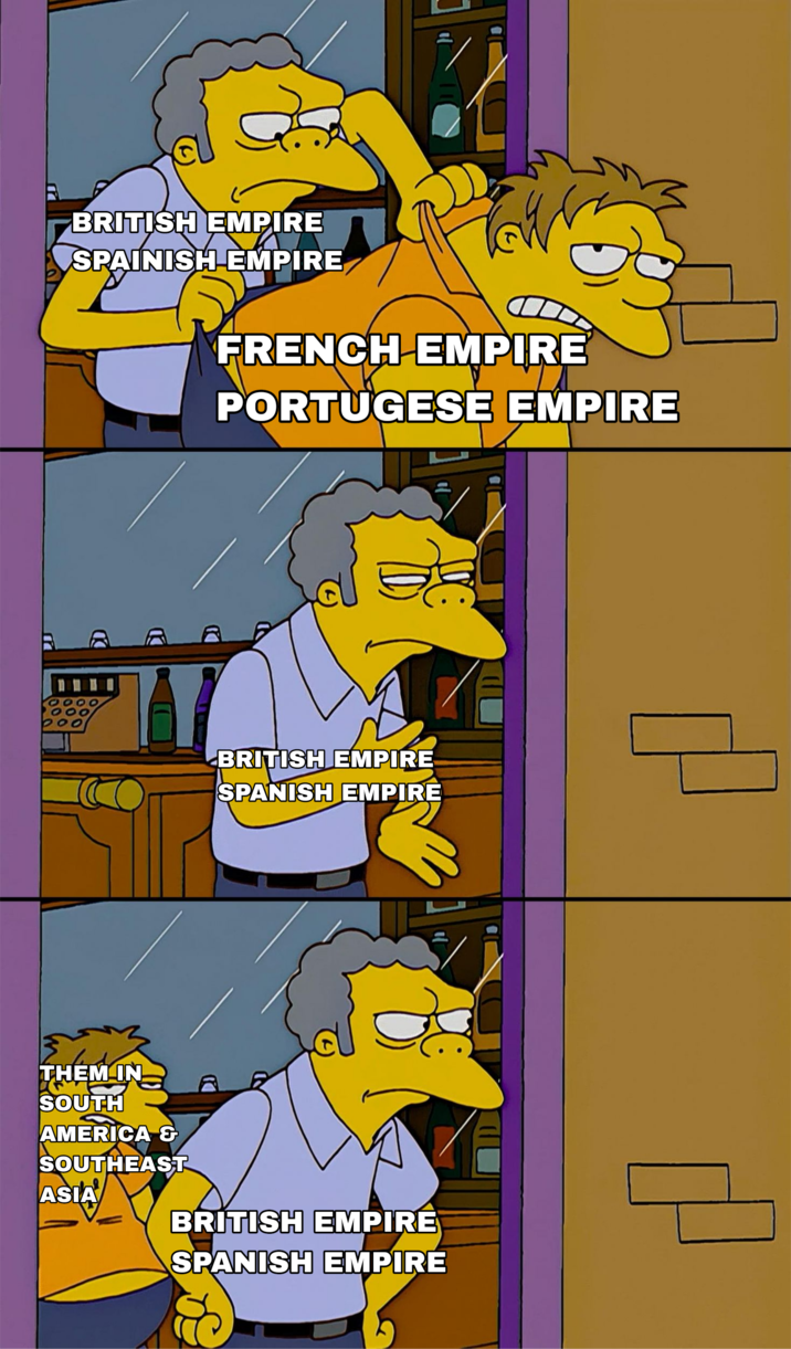 BRITISH EMPIRE SPAINISH EMPIRE FRENCH EMPIRE PORTUGESE EMPIRE THEM IN SOUTH AMERICA & SOUTHEAST ASIA DD BRITISH EMPIRE SPANISH EMPIRE BRITISH EMPIRE SPANISH EMPIRE