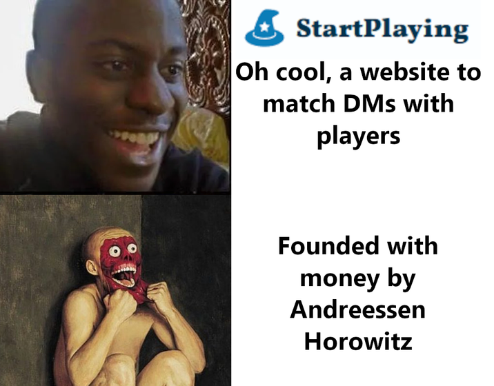 StartPlaying Oh cool, a website to match DMs with players Founded with money by Andreessen Horowitz