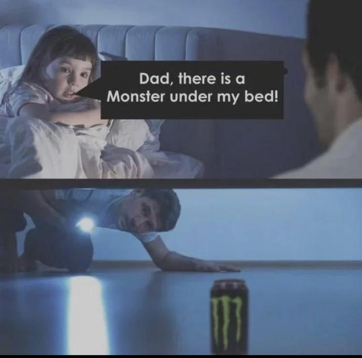 Dad, there is a Monster under my bed!