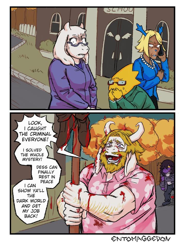 нии LOOK, I CAUGHT THE CRIMINAL EVERYONE! I SOLVED THE WHOLE MYSTERY! DESS CAN FINALLY REST IN PEACE I CAN SHOW YA'LL THE DARK WORLD AND GET MY JOB BACK! SCHUU ENTOMAGGEDON