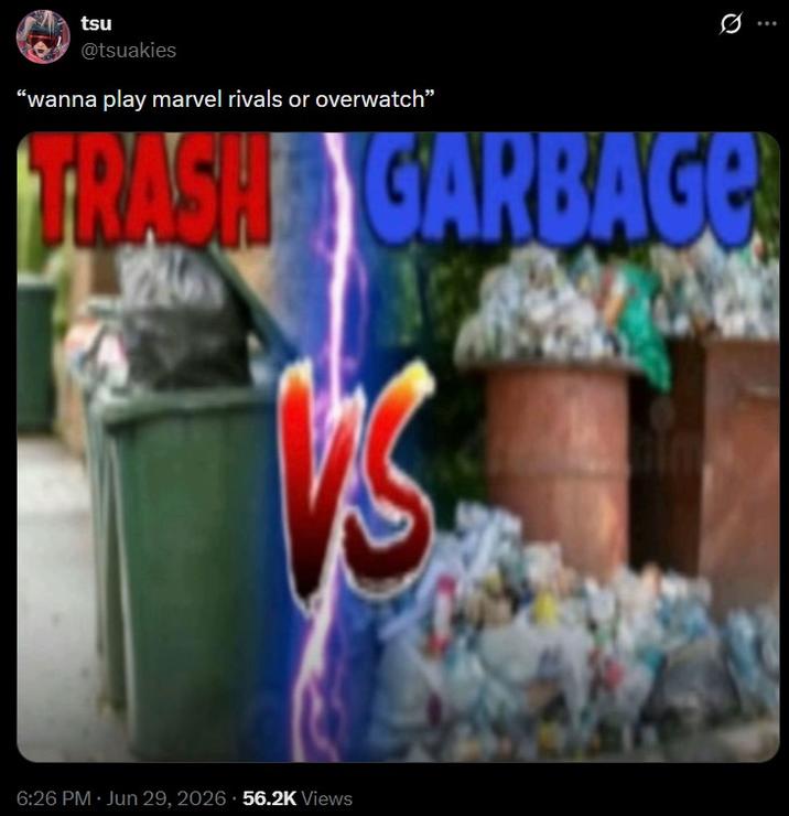 tsu @tsuakies "wanna play marvel rivals or overwatch" TRASH CARBAGE 6:26 PM⚫ Jun 29, 2026 56.2K Views