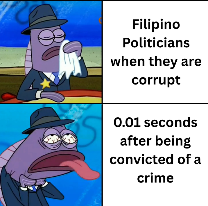 8 Filipino Politicians when they are corrupt 0.01 seconds after being convicted of a crime