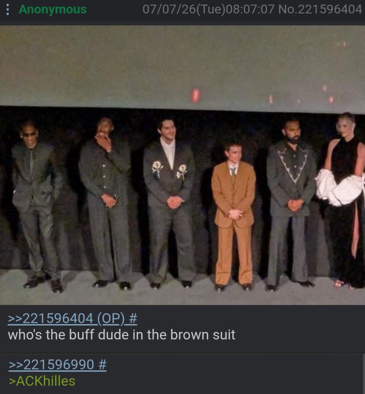 : Anonymous 07/07/26(Tue)08:07:07 No.221596404 >>221596404 (OP) # who's the buff dude in the brown suit >>221596990 # >ACKhilles