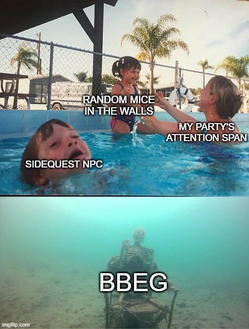 RANDOM MICE IN THE WALLS MY PARTY'S ATTENTION SPAN SIDEQUEST NPC imgflip.com BBEG
