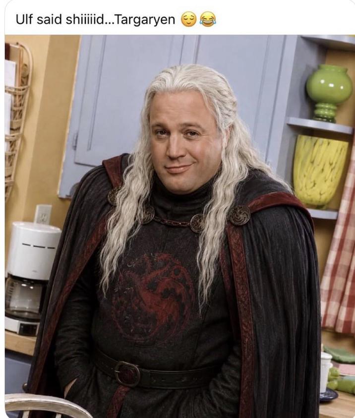 Ulf said shiiiiid...Targaryen
