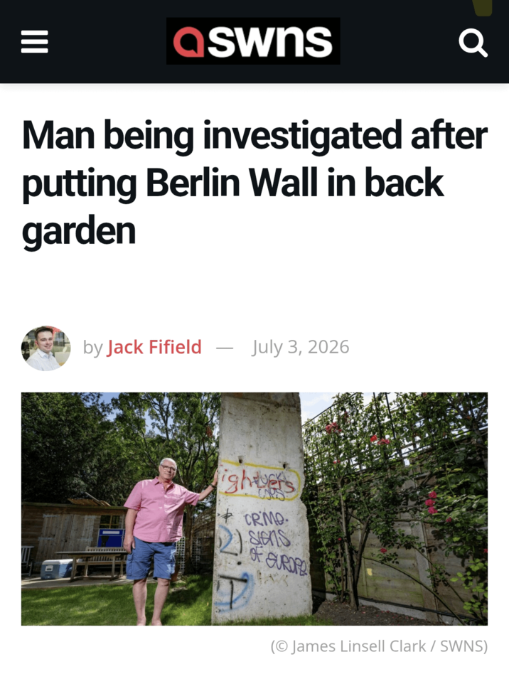 III aswns Q Man being investigated after putting Berlin Wall in back garden by Jack Fifield - July 3, 2026 ghers CRMO. 2) siens of EUROPO (© James Linsell Clark / SWNS)