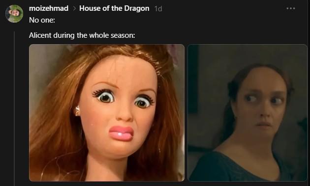 Alicent during the whole season moizehmad > House of the Dragon 1d No one: Alicent during the whole season: