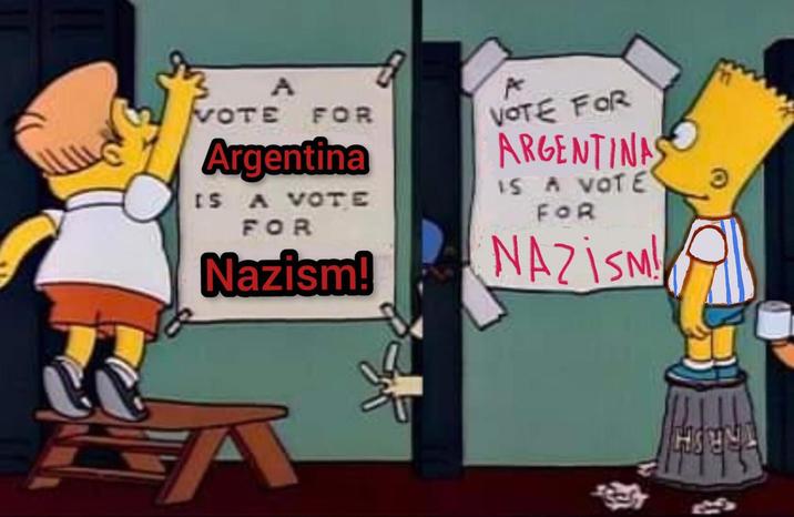 VOTE A FOR Argentina IS A VOTE FOR Nazism! A VOTE FOR ARGENTINAS IS A VOTE FOR NAZISM!